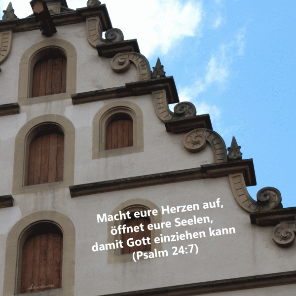 Erhebet, ihr Tore, eure Häupter, ud erhebet euch, ewige Pforten ( Psalm 24,7 )