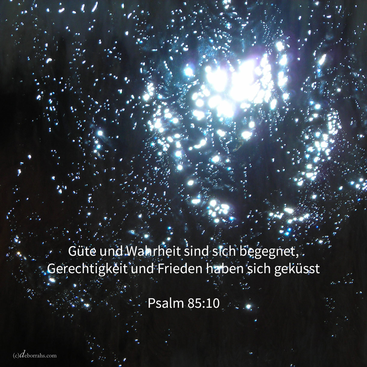  Güte und Wahrheit sind sich begegnet, Gerechtigkeit und Friede haben sich geküsst ( Psalm 85,10 ) 