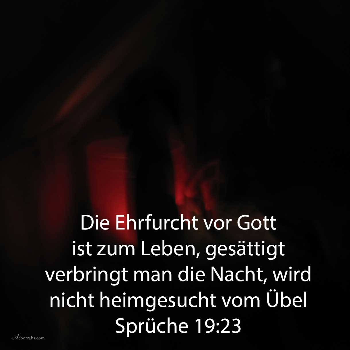  Die Furcht Jehovas ist zum Leben; und gesättigt verbringt man die Nacht, wird nicht heimgesucht vom Übel ( Sprüche 19,23 ) 