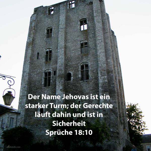 Der Name Jehovas ist ein starker Turm; der Gerechte läuft dahin und ist in Sicherheit ( Sprüche 18,10 )