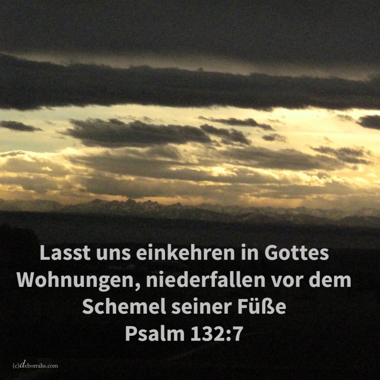 Lasset uns eingehen in seine Wohnungen, niederfallen vor dem Schemel seiner Füße ( Psalm 132,7 )